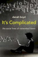 Danah Boyd - It´s Complicated: The Social Lives of Networked Teens - 9780300199000 - V9780300199000