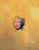 Thomas Crow - The Long March of Pop: Art, Music, and Design, 1930–1995 - 9780300203974 - V9780300203974