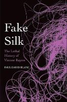 Paul David Blanc - Fake Silk: The Lethal History of Viscose Rayon - 9780300204667 - V9780300204667