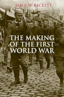 Ian F.w. Beckett - The Making of the First World War - 9780300206647 - V9780300206647