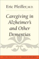 Eric Pfeiffer - Caregiving in Alzheimer´s and Other Dementias - 9780300207989 - V9780300207989