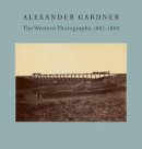 Jane L. Aspinwall - Alexander Gardner: The Western Photographs, 1867–1868 - 9780300208245 - V9780300208245