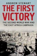 Andrew Stewart - The First Victory: The Second World War and the East Africa Campaign - 9780300208559 - V9780300208559