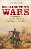 Huw J. Davies - Wellington´s Wars: The Making of a Military Genius - 9780300208658 - V9780300208658