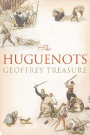 Geoffrey Treasure - The Huguenots - 9780300208665 - V9780300208665