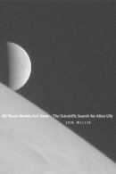 Jon Willis - All These Worlds Are Yours: The Scientific Search for Alien Life - 9780300208696 - V9780300208696