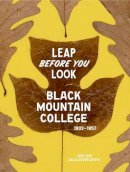 Molesworth, Helen - Leap Before You Look: Black Mountain College 19331957 - 9780300211917 - V9780300211917