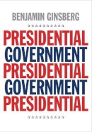 Benjamin Ginsberg - Presidential Government - 9780300212068 - V9780300212068