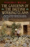 Margaret Willes - The Gardens of the British Working Class - 9780300212358 - V9780300212358