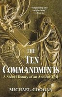 Michael Coogan - The Ten Commandments: A Short History of an Ancient Text - 9780300212501 - V9780300212501