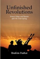 Ibrahim Fraihat - Unfinished Revolutions: Yemen, Libya, and Tunisia after the Arab Spring - 9780300215632 - V9780300215632