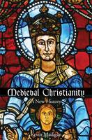 Kevin Madigan - Medieval Christianity: A New History - 9780300216776 - V9780300216776