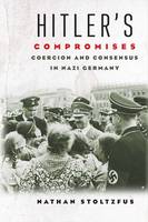 Nathan Stoltzfus - Hitler´s Compromises: Coercion and Consensus in Nazi Germany - 9780300217506 - V9780300217506