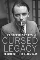 Frederic Spotts - Cursed Legacy: The Tragic Life of Klaus Mann - 9780300218008 - V9780300218008