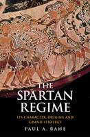 Paul Anthony Rahe - The Spartan Regime: Its Character, Origins, and Grand Strategy - 9780300219012 - V9780300219012