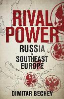 Dimitar Bechev - Rival Power: Russia in Southeast Europe - 9780300219135 - V9780300219135