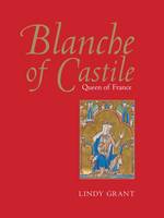 Lindy Grant - Blanche of Castile, Queen of France - 9780300219265 - V9780300219265