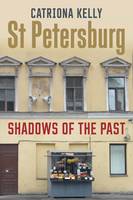 Catriona Kelly - St Petersburg: Shadows of the Past - 9780300219401 - V9780300219401