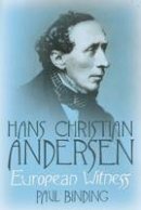 Paul Binding - Hans Christian Andersen: European Witness - 9780300219425 - V9780300219425