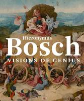 Matthijs Ilsink - Hieronymus Bosch: Visions of Genius - 9780300220131 - V9780300220131