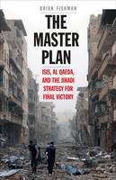 Brian Fishman - The Master Plan: ISIS, al-Qaeda, and the Jihadi Strategy for Final Victory - 9780300221497 - V9780300221497