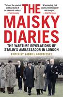 Ivan Maisky - The Maisky Diaries: The Wartime Revelations of Stalin's Ambassador in London - 9780300221701 - V9780300221701