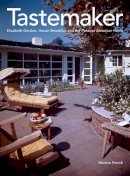 Monica Penick - Tastemaker: Elizabeth Gordon, House Beautiful, and the Postwar American Home - 9780300221763 - V9780300221763