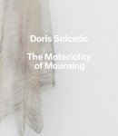 Mary Schneider Enriquez - Doris Salcedo: The Materiality of Mourning - 9780300222517 - V9780300222517