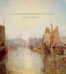 Susan Grace Galassi - Turner’s Modern and Ancient Ports: Passages through Time - 9780300223149 - V9780300223149