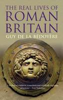 Guy De La Bédoyère - The Real Lives of Roman Britain - 9780300223491 - V9780300223491