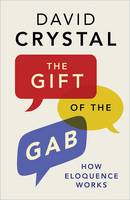 David Crystal - The Gift of the Gab: How Eloquence Works - 9780300226409 - V9780300226409
