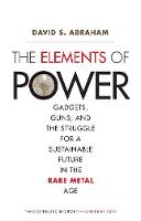 David S. Abraham - The Elements of Power: Gadgets, Guns, and the Struggle for a Sustainable Future in the Rare Metal Age - 9780300226904 - V9780300226904