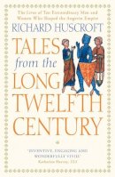 Richard Huscroft - Tales from the Long Twelfth Century: The Rise and Fall of the Angevin Empire - 9780300228700 - V9780300228700