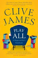 Clive James - Play All: A Bingewatcher´s Notebook - 9780300229707 - V9780300229707