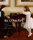 Frédéric Frank - In Concert!: Musical Instruments in Art, 1860-1910 - 9780300230093 - V9780300230093