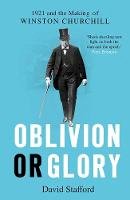 David Stafford - Oblivion or Glory: 1921 and the Making of Winston Churchill - 9780300254969 - 9780300254969