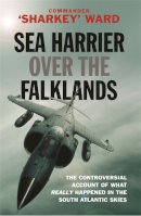 Commander Sharkey Ward - Sea Harrier Over the Falklands - 9780304355426 - V9780304355426