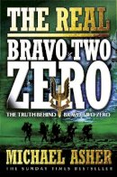 Asher, Michael - The Real Bravo Two Zero: The Truth Behind Bravo Two Zero - 9780304365548 - KNW0006029