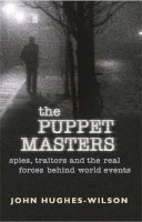John Hughes-Wilson - THE PUPPET MASTERS: A Secret History (Cassell Military Paperbacks) - 9780304367108 - V9780304367108