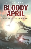 Peter Hart - Bloody April: Slaughter in the Skies Over Arras, 1917 (Cassell Military Paperbacks) - 9780304367191 - V9780304367191