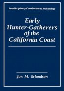 Jon M. Erlandson - Early Hunter-Gatherers of the California Coast (Interdisciplinary Contributions to Archaeology) - 9780306444210 - V9780306444210