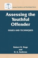 Robert D. Hoge - Assessing the Youthful Offender: Issues and Techniques (Forensic Psychiatry and Psychology Library) - 9780306454660 - V9780306454660
