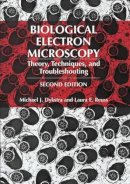 Michael J. Dykstra - Biological Electron Microscopy: Theory, Techniques, and Troubleshooting - 9780306477492 - V9780306477492