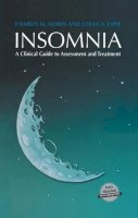 Charles M. Morin - Insomnia: A Clinical Guide to Assessment and Treatment - 9780306477508 - V9780306477508