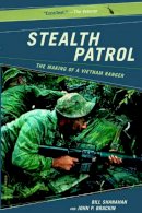 Bill Shanahan - Stealth Patrol: The Making Of A Vietnam Ranger - 9780306813856 - V9780306813856