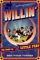 Ben Fong-Torres - Willin´: The Story of Little Feat - 9780306823633 - V9780306823633