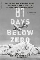 Brian Murphy - 81 Days Below Zero: The Incredible Survival Story of a World War II Pilot in Alaska's Frozen Wilderness - 9780306824524 - V9780306824524