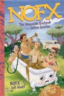 Jeff Alulis - NOFX: The Hepatitis Bathtub and Other Stories - 9780306824777 - V9780306824777
