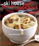 Tina Anderson - The Ski House Cookbook. Warm Winter Dishes for Cold Weather Fun.  - 9780307339980 - V9780307339980