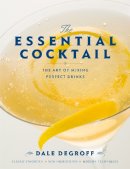 Dale Degroff - The Essential Cocktail - 9780307405739 - V9780307405739